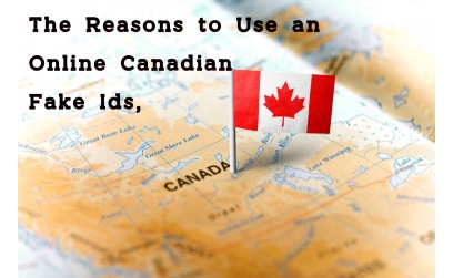✓ The Reasons to Use Canadian Fake Ids