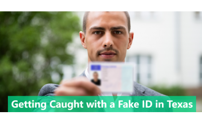✓ Getting Caught with a Fake ID in Texas