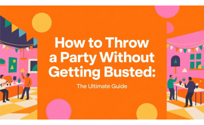 ✓ How to Throw a Party Without Getting Busted: The Ultimate Guide