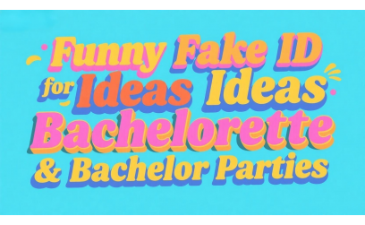 Funny Fake ID Ideas for Bachelorette & Bachelor Parties