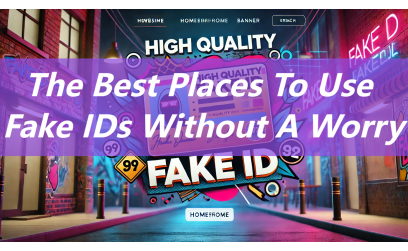 ✓ The best places to use fake IDs without a worry