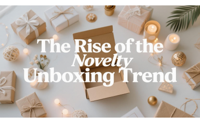 The Rise of the Novelty Unboxing Trend